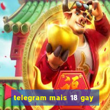 telegram mais 18 gay